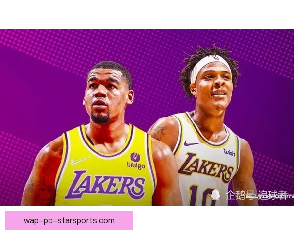 湖人队最新交易动态揭晓 强力引援助力冲击总冠军